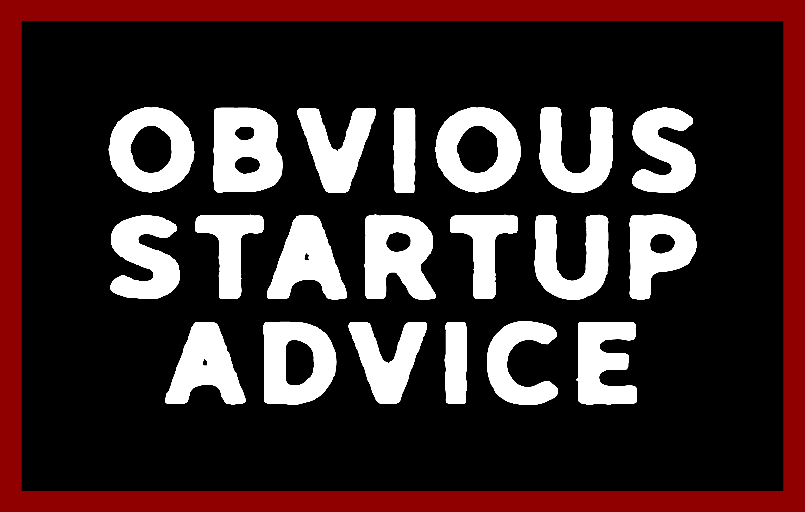 Eric Marcoullier — Obvious Startup Advice
